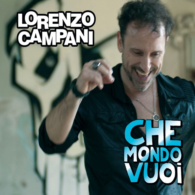 Lorenzo Campani - Che mondo vuoi (2018) .Mp3 -320 Kbps