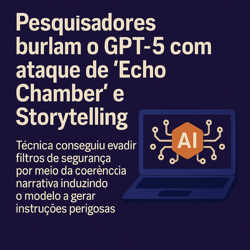 NeuralTrust Descobre Brecha no GPT-5: Quando a História Vira Exploit