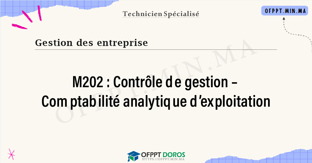 Sommaire détaillé du cours Contrôle de gestion – Comptabilité analytique d’exploitation M202 OFPPT - Structure du module