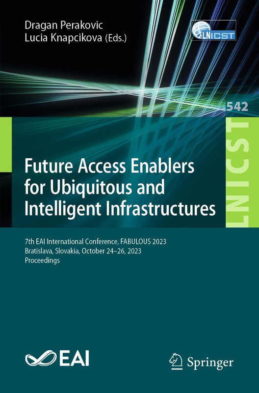 Future Access Enablers for Ubiquitous and Intelligent Infrastructures 7th EAI International Conference, FABULOUS 2023