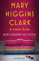 Mary Higgins Clark, Alafair Burke – Non chiudere gli occhi (2019)