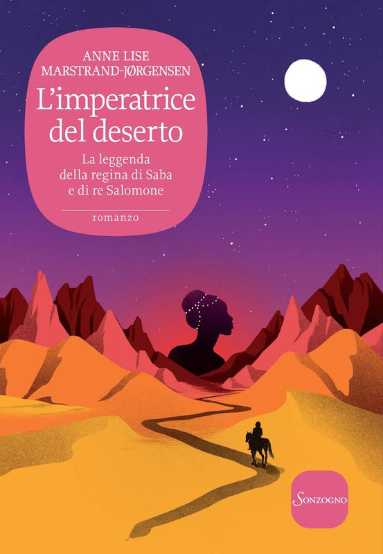 Anne Lise Marstrand-Jørgensen - L'imperatrice del deserto. La leggenda della regina di Saba e di re Salomone (2016)