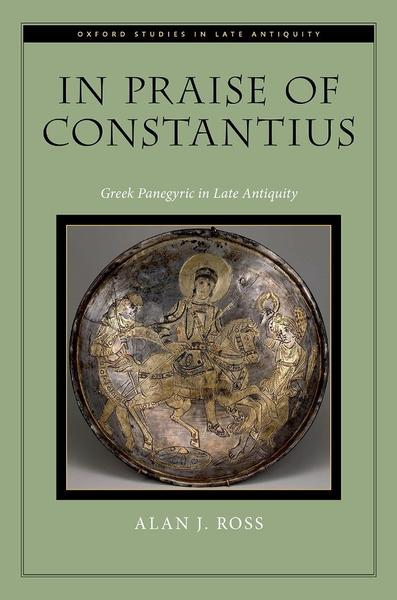 In Praise Of Constantius Greek Panegyric In Late Antiquity (Ross, Alan J.)