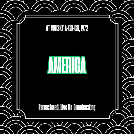 America - At Whisky A-Go-Go, (1972) (Remastered, Live On Broadcasting) (2025)