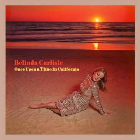 Belinda Carlisle - Once Upon A Time In California (2025)