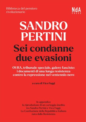 Vico Faggi (a cura di) - Sandro Pertini. Sei condanne due evasioni (2025)