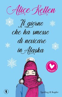 Alice Kellen - Il giorno che ha smesso di nevicare in Alaska (2024)