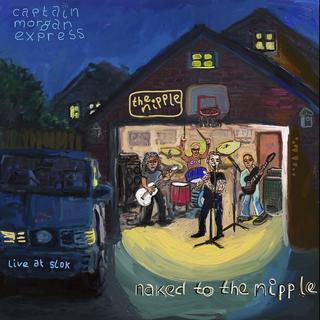 Captain Morgan Express - Naked to the Nipple (Live at Slok) (2019) .flac