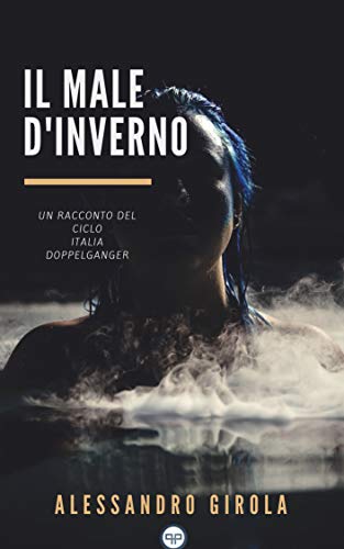 Alessandro Girola – Il Male d’Inverno (2018)