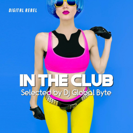 VA - In the Club (Selected By Dj Global Byte) (2020)