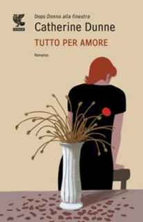 Catherine Dunne - Tutto per amore (2011)