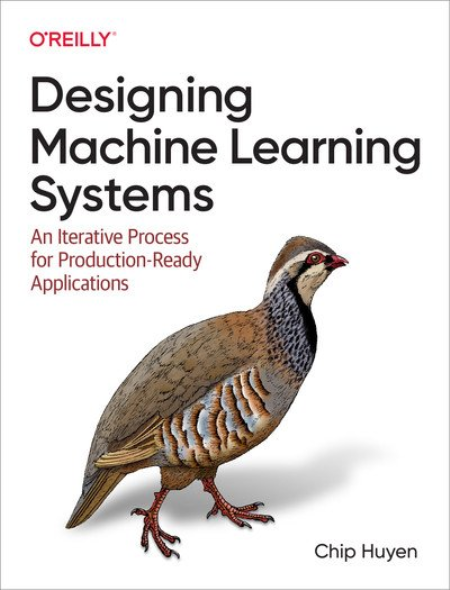 Designing Machine Learning Systems: An Iterative Process for Production-Ready Applications Designing Machine Learning Systems: An Iterative Process for Production-Ready Applications