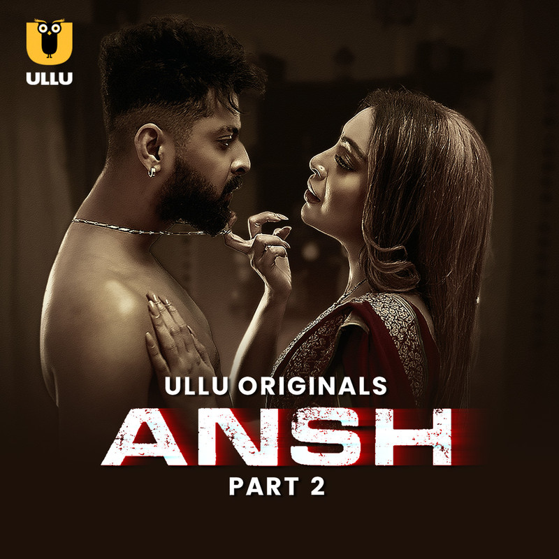 Ansh Part-2 (2025) Ullu Hindi Originals Web Series HDRip X264 AAC 1080p | 720p | 480p | Download