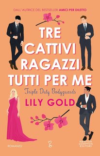 Lily Gold - Tre cattivi ragazzi tutti per me. Triple Duty Bodyguards (2024)