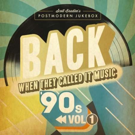 Scott Bradlee's Postmodern Jukebox - BACK When They Called It Music The '90s, Vol. 1 (2020)