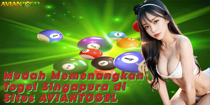 Mudah Memenangkan Togel Singapura di Situs AVIANTOGEL