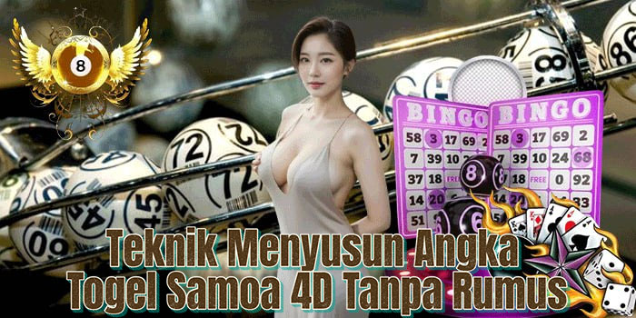 Teknik Menyusun Angka Togel Samoa 4D Tanpa Rumus Teknik Menyusun Angka Togel Samoa 4D Tanpa Rumus