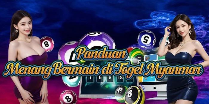 Panduan Menang Bermain di Togel Myanmar