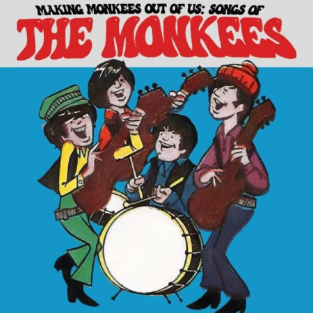 VA - Making Monkees Out Of Us Songs of The Monkees (2022)
