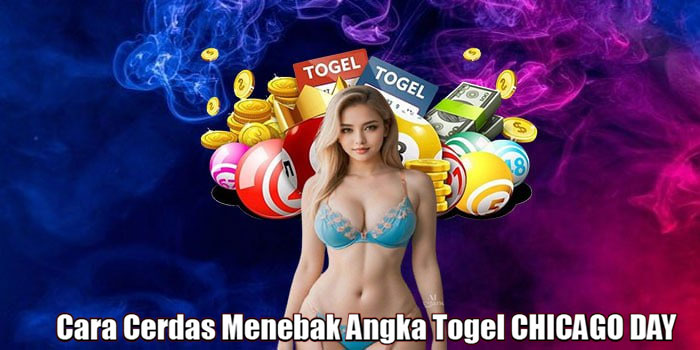 Cara Cerdas Menebak Angka Togel CHICAGO DAY