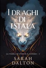 Sarah Dalton – La Terra di Fuoco e Cenere Vol. 1. Draghi di Estala (2026)