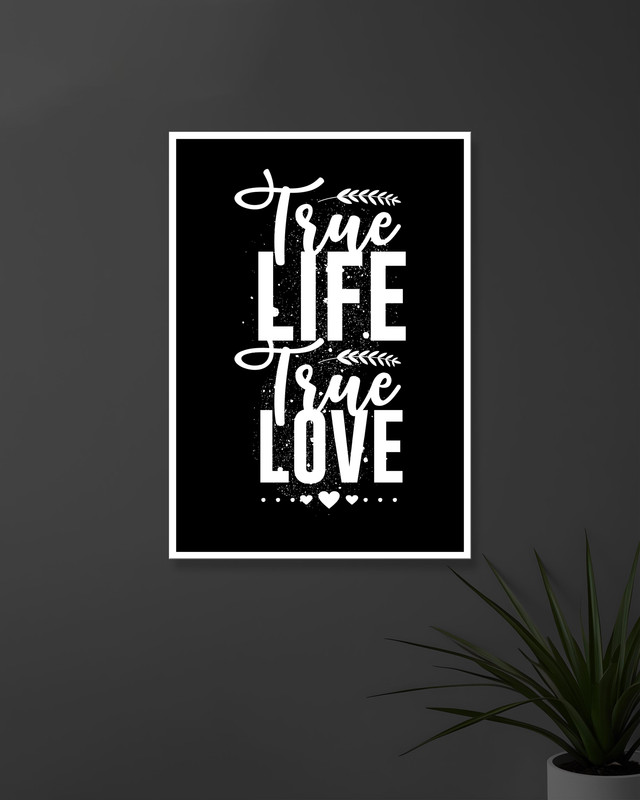 True Life | True Love | Typography | Quotes Posters