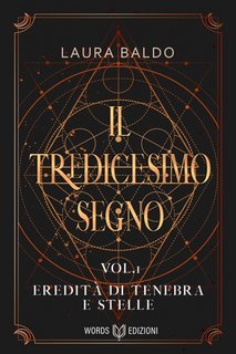Laura Baldo - Il tredicesimo segno Vol. 1. Eredità di tenebra e stelle (2021)