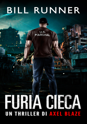 Bill Runner - Axel Blaze Thriller Vol. 5. Furia cieca (2026)