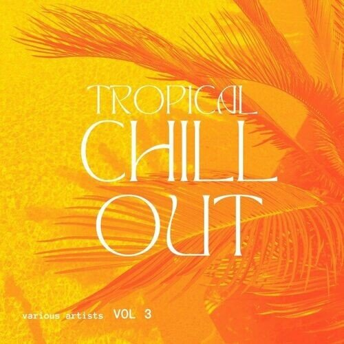 VA - Tropical Chill Out, Vol.3 (2024)