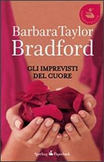 Barbara Taylor Bradford - Gli imprevisti del cuore (2010)