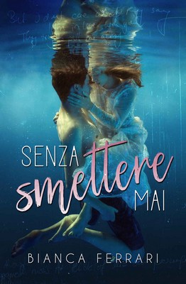 Bianca Ferrari - Senza smettere mai (2018)