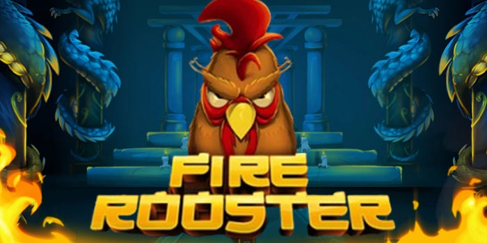 Trik Ampuh Slot Fire Rooster Supaya Scatter Datang Bertubi-Tubi