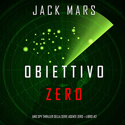 Jack Mars - Obiettivo Zero꞉ Uno spy thriller della serie Agente Zero 2 (2020) (mp3 - 128 kbps)