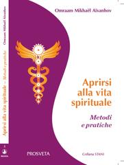 Omraam Mikhaël Aïvanhov – Aprirsi alla vita spirituale. Metodi e pratiche (2026)
