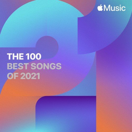 21da9a79 e811 4e35 91cd b512265dfce3 - VA - Apple Music The 100 Best Songs of (2021)