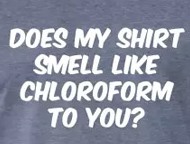 does-my-shirt-smell-like-chloroform-to-you.jpg