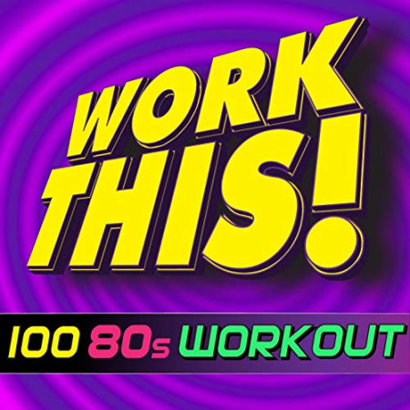 VA - Work This! Workout - Work This! 100 80s Hits Workout (2011)