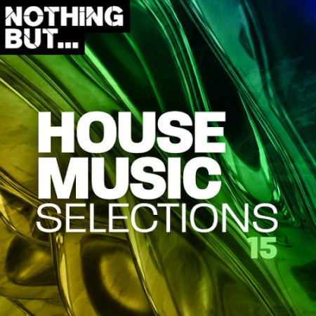 VA - Nothing But... House Music Selections Vol. 15 (2021)