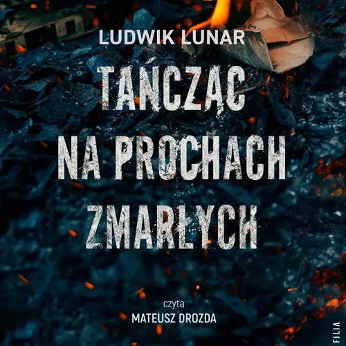 Ludwik Lunar - Tańcząc na prochach zmarłych
