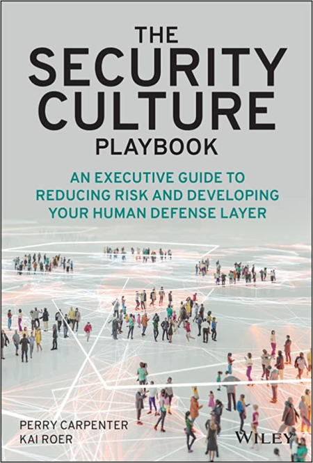 The Security Culture Playbook: An Executive Guide To Reducing Risk and Developing Your Human Defense Layer (True PDF)
