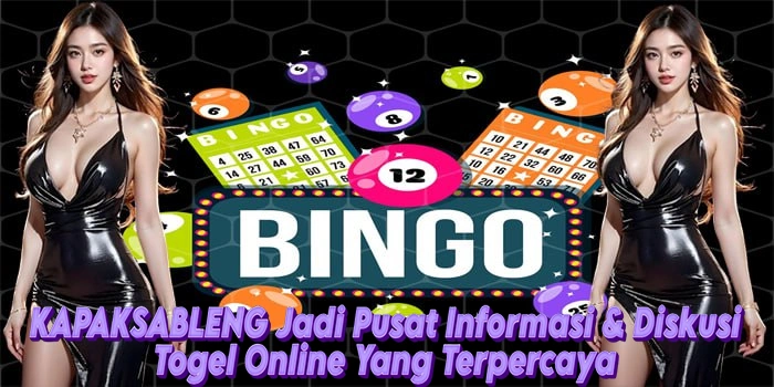 KAPAKSABLENG Jadi Pusat Informasi & Diskusi Togel Online Yang Terpercaya