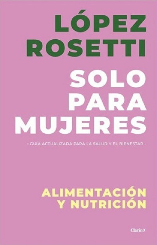 MUJERES : ALIMENTACIÓN Y NUTRICIÓN - LÓPEZ ROSETTI DANIEL