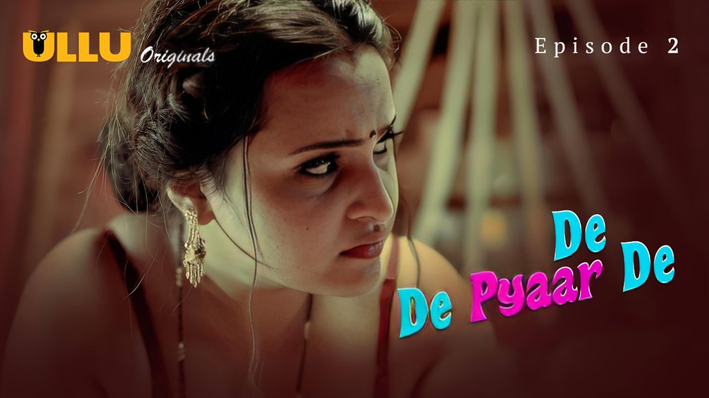 De De Pyar De S01E02 Hot Hindi Web Series Ullu