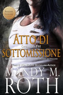 Mandy M. Roth - Operativi PSI Vol. 3. Atto di Sottomissione (2024)