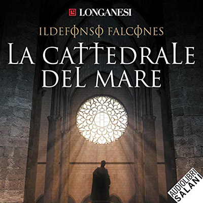 Ildefonso Falcones - La cattedrale del mare (2017) (mp3 - 128 kbps)