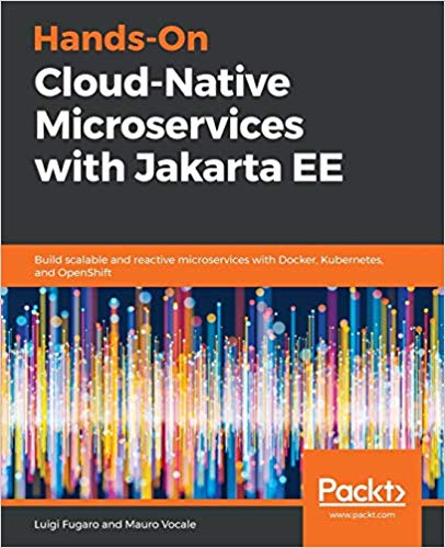 Hands-On Cloud-Native Microservices with Jakarta EE: Build scalable and reactive microservices with Docker, Kubernetes