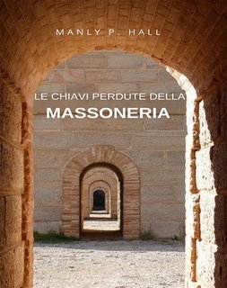 Manly P. Hall - Le chiavi perdute della massoneria (2024)