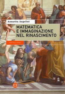 Annarita Angelini - Matematica e immaginazione nel Rinascimento (2017)