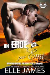 Elle James – Brotherhood Protectors Hawaii Vol. 6. Un Eroe per Emi (2026)