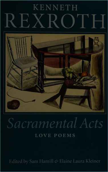Sacramental Acts The Love Poems Of Kenneth Rexroth (Rexroth, Kenneth, 1905-1982)